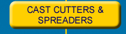 Cast Cutters and Spreaders