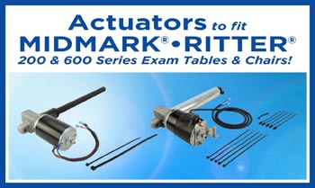 New Actuators to fit Midmark® • Ritter® 200 and 600 Series Exam Tables and Chairs!