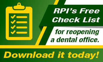 When Reopening Your Customer's' Dental Office, RPI Can Help!
