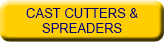 Cast Cutters & Spreaders